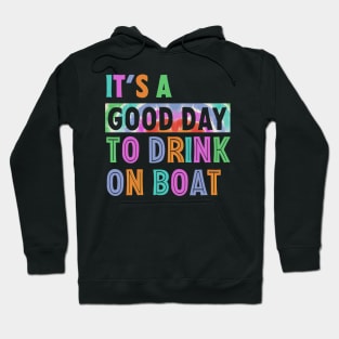 It's A Good Day To Drink On A Boat Gift For men Women Cruise Trip 2024 Hoodie